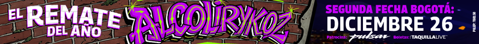 Condiciones del concierto EL REMATE DEL AÑO ALCOLIRYKOZ BOGOTA 2NDA FECHA